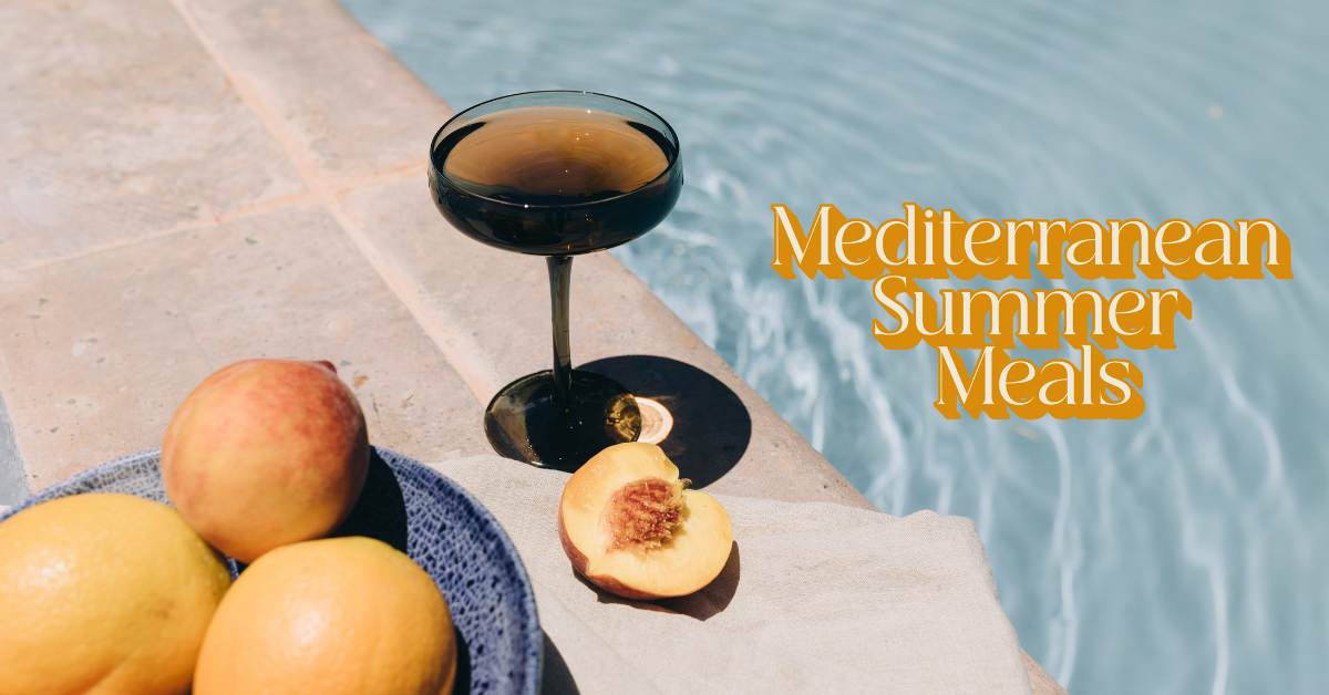 A poolside plate of peaches, and oranges, along with a cocktail. A cream and orange font reads Mediterranean Summer Meals