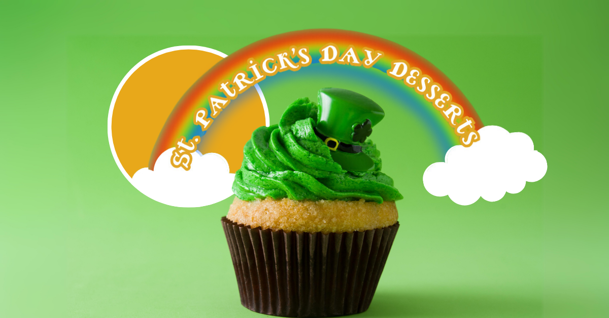 A rainbow and clouds are coming out of a portal with a gold background and spilling out onto the main image that has a green background. The rainbow reads "St. Patrick's Day Desserts". The rainbow arches atop a green decorated cupcake that has a decorative top hat.