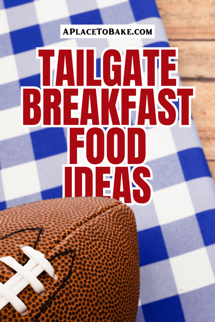 A pin for tailgating recipes with Red Text that reads "Tailgate Breakfast Food Ideas" sits on top of a blue plaid tablecloth with a football sitting on top of it. The word ideas partially goes behind the football.