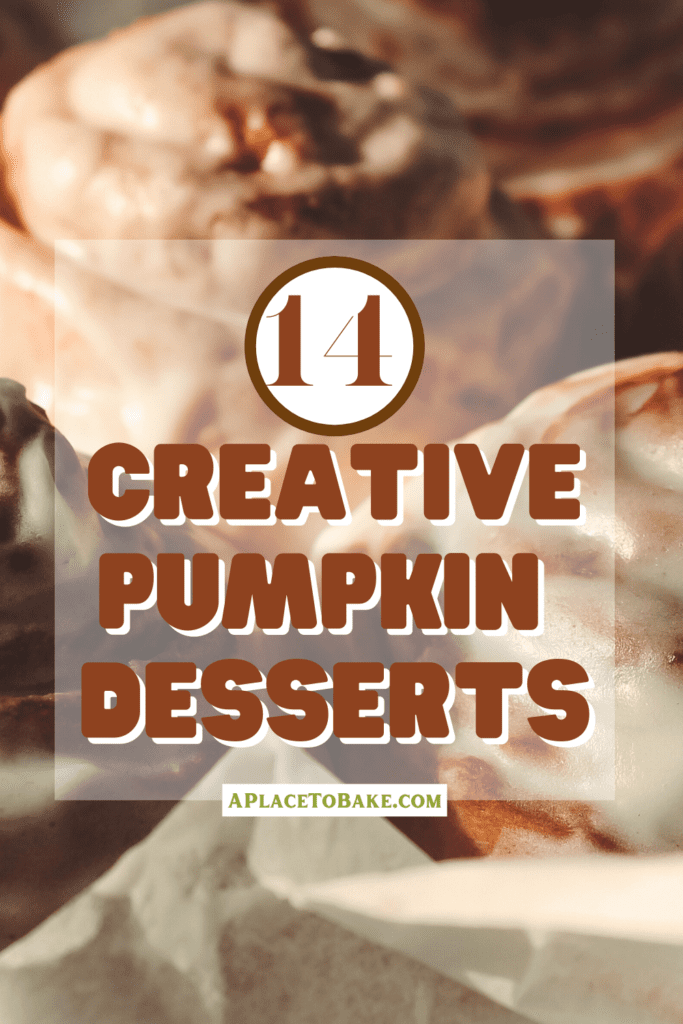 Pumpkin Dessert Pin That Reads "14 Creative Pumpkin Desserts" in front of a zoomed-in image of cinnamon rolls