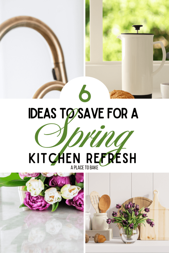 "6 IDEAS TO SAVE FOR A SPRING KITCHEN REFRESH" IN FRONT OF THREE IMAGES, TO THE LEFT IS A GOLD FAUCES AND PINK AND WHITE FLOWERS LAYING ON A COUNTERTOP, AT THE TOP RIGHT A FRENCH PRESS AND CROISSANT AND THE BOTTOM RIGHT, CUTTING BOARDS, WOODEN UTENSILS, AND A POT OF PRIPLR FLOWERS
