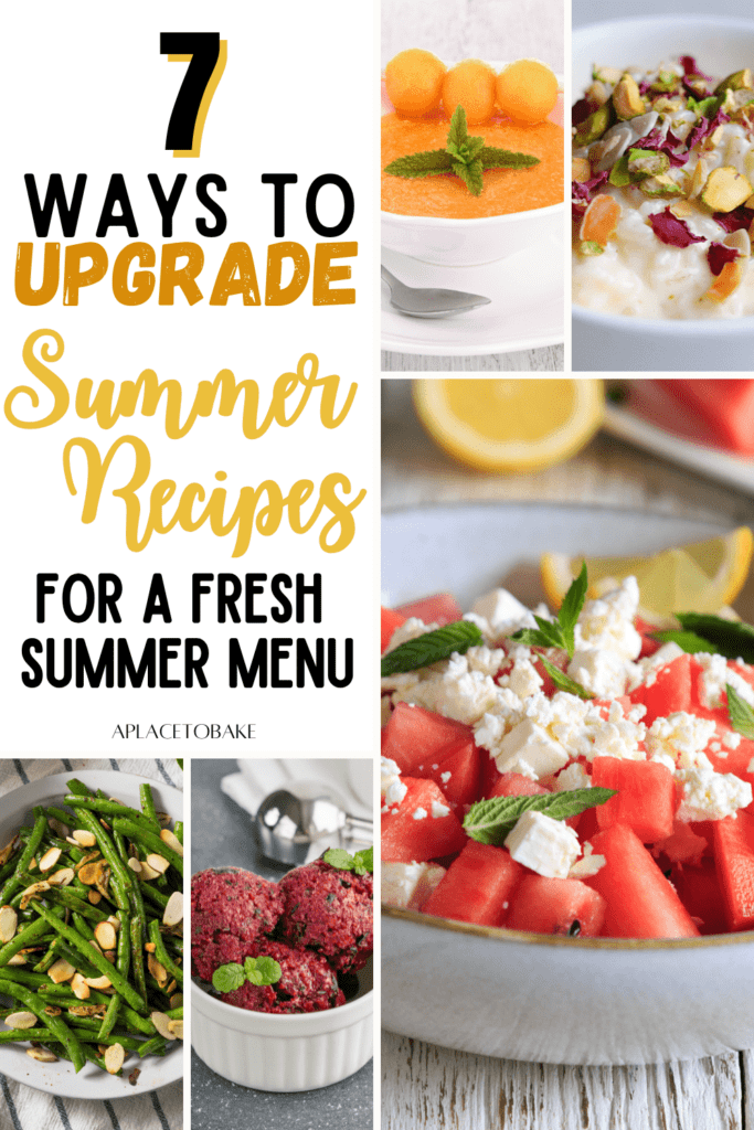 "7 ways to upgrade summer recipes for a fresh summer menu" in the top left with five images of gazpacho, rice budding, watermelon salad, sorbet, and green beans, clockwise.