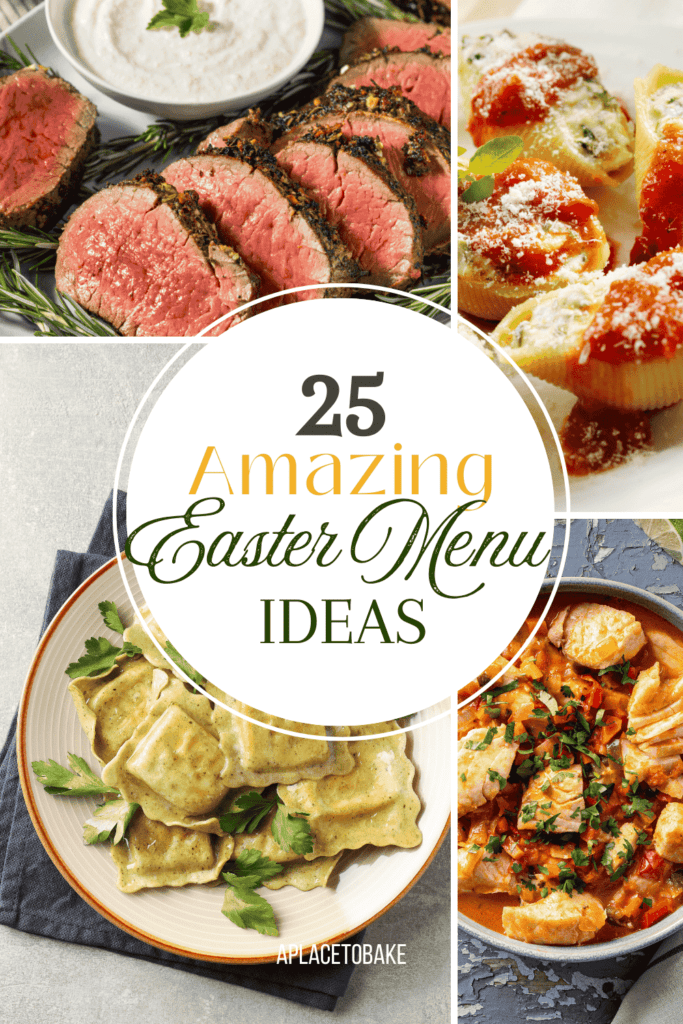 "25 Amazing Easter Menu Ideas" with four images behind it of sliced pork, stuffed shells, stew, and ravioli