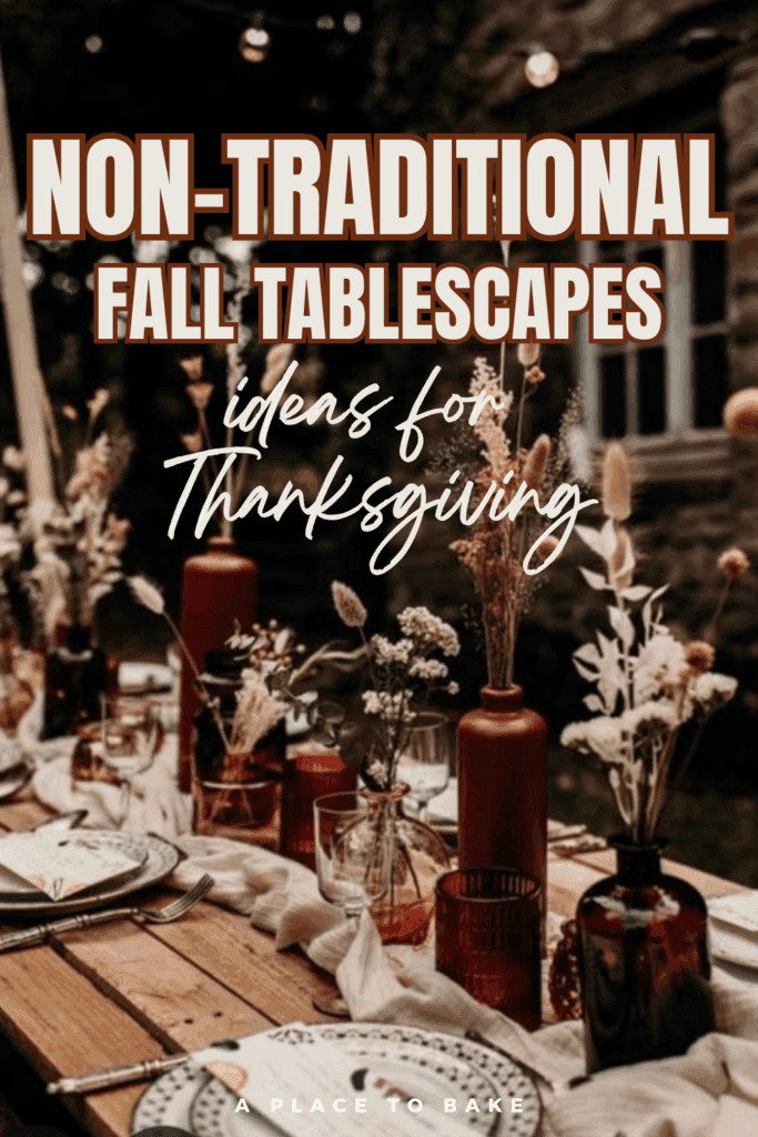 "Non-Traditional Fall Tablescapes: ideas for Thanksgiving " in front of an image of a tablescape with amber glass bottles holding white dried grass plants. 